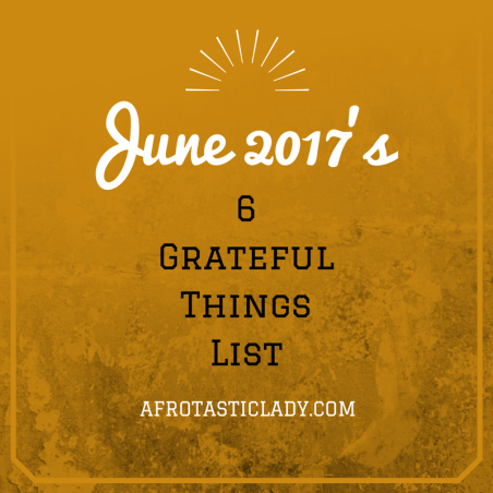 June 2017's 6 Grateful Things List